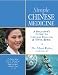 Simple Chinese Medicine: A Beginner's Guide to Natural Healing & Well-Being