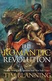 The Romantic Revolution (UNIVERSAL HISTORY)