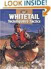 Whitetail Techniques & Tactics (The Complete Hunter)