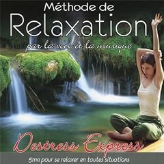 Destress Express : M�thode de relaxation par la voix et la musique