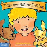 Tails Are Not for Pulling (Board Book) (Best Behavior Series)