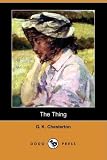 The Thing: Why I am a Catholic (Dodo Press)