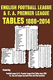 English Football League and F.A. Premier League tables 1888-2014