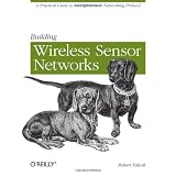 Building Wireless Sensor Networks: with ZigBee, XBee, Arduino, and Processingby Robert Faludi