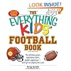 The Everything Kids' Football Book: The all-time greats, legendary teams, today's superstars--and tips on playing like a pro (Everything Kids Series)
