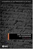 The Philosophy of Literature (Foundations of the Philosophy of the Arts) (Foundations of the Philosophy of the Arts)