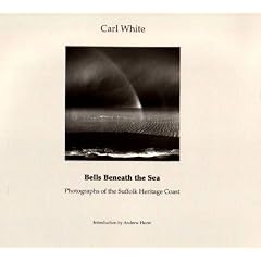 Bells Beneath the Sea: Photographs of the Suffolk Heritage Coast