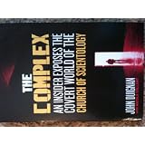 The Complex: An Insider Exposes the Covert World of the Church of Scientology