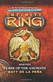 Infinity Ring Book 4: Curse of the Ancients by Pena, Matt De La, Peña, Matt de la (2013) Hardcover