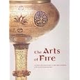The Arts of Fire: Islamic Influences on Glass and Ceramics of the Italian Renaissance by George Saliba, Linda Komaroff, and Catherine Hess