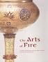 The Arts of Fire: Islamic Influences on Glass and Ceramics of the Italian Renaissance (Getty Trust Publications: J. Paul Getty Museum)