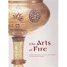 The Arts of Fire: Islamic Influences on Glass and Ceramics of the Italian Renaissance by George Saliba, Linda Komaroff, and Catherine Hess