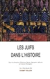Les juifs dans l'histoire : De la naissance du juda�sme au monde contemporain