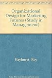 Organizational design for marketing futures