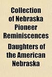 Collection of Nebraska Pioneer Reminiscences