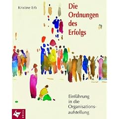 Die Ordnungen des Erfolgs: Einf�hrung in die Organisationsaufstellung
