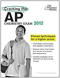 Cracking the AP Chemistry Exam, 2012 Edition (College Test Preparation)