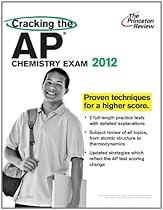 Cracking the AP Chemistry Exam, 2012 Edition (College Test Preparation) Cracking the AP Chemistry Exam, 2012 Edition (College Test Preparation)