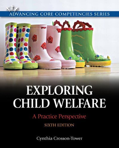 Exploring Child Welfare: A Practice Perspective (6th Edition) (Advancing Core Competencies) by Cynthia Crosson-Tower (2012-06-29)