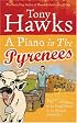 A Piano in the Pyrenees: The Ups and Downs of an Englishman in the French Mountains