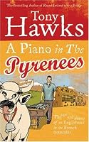 A Piano in the Pyrenees: The Ups and Downs of an Englishman in the French Mountains