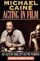 Michael Caine - Acting in Film: An Actor's Take on Movie Making (The Applause Acting Series) Revised Expanded Edition