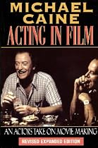 Acting in Film: An Actor's Take on Moviemaking (The Applause Acting Series)