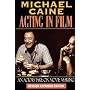 Acting in Film: An Actor's Take on Moviemaking (The Applause Acting Series)
