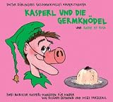 Kasperl und die Germkn&ouml;del / Die Rache ist rosa. CD: Doctor D&ouml;blingers geschmackvolles Kasperltheater. Eine bairische Kasperl-Kom&ouml;die f&uuml;r Kinder