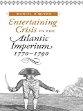 Entertaining crisis in the Atlantic imperium, 1770-1790