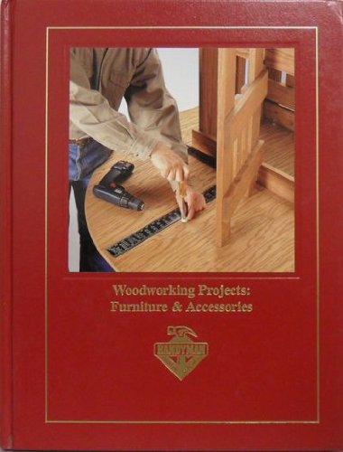 Woodworking Projects: Furniture & Accessories (Complete Handyman's Library)