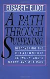 A Path Through Suffering: Discovering the Relationship Between Gods Mercy and Our Pain