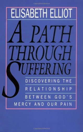 A Path Through Suffering: Discovering the Relationship Between Gods Mercy and Our Pain