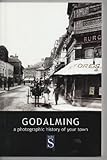 Godalming : a photographic history of your town