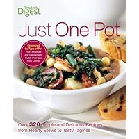 Just One Pot: Over 320 Simple and Delicious Recipes, from Hearty Stews toTasty Tangines