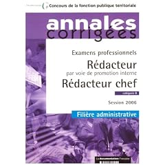Examens professionnels : R�dacteur par voie de promotion interne. R�dacteur chef. Cat�gorie B. Fili�re administrative. Session 2006