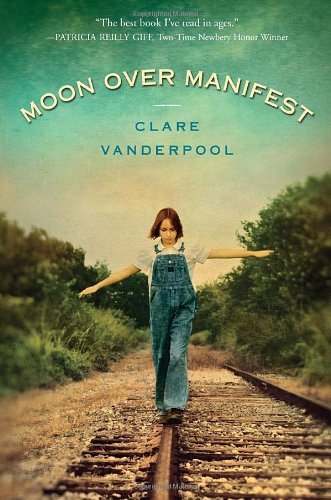 Moon Over Manifest by Vanderpool, Clare [Delacorte Books for Young Readers,2010] (Hardcover)
