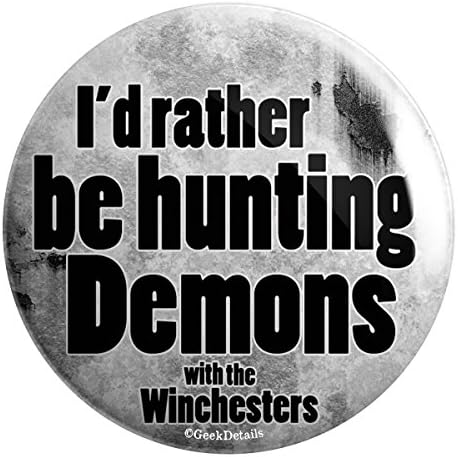 Geek Details I'd Rather Be Hunting Demons with the Winchesters 2.25" Pinback Button