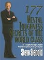 177 Mental Toughness Secrets of the World Class: The Thought Processes, Habits and Philosophies of the Great Ones