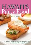 Hawaii's Party Food: A Complete Guide to Preparing Delicious Pupu and Planning Memorable Parties