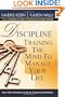 DISCIPLINE : TRAINING THE MIND TO MANAGE YOUR LIFE