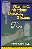Curing the Incurable: Vitamin C, Infectious Diseases, and Toxins