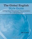 The Global English Style Guide: Writing Clear, Translatable Documentation for a Global Market