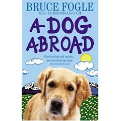 A Dog Abroad: One Man and His Dog Journey into the Heart of Europe