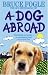 A Dog Abroad: One Man and His Dog Journey into the Heart of Europe