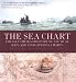The Sea Chart: The Illustrated History of Nautical Maps and Navigational Charts