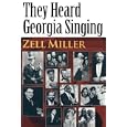 THEY HEARD GEORGIA SINGING by Zell Miller