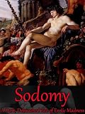 Sodomy - A Dark, Debauched Tale of Erotic Madness (Classic Illustrated Erotica: Outrageous & Obscene Gay Sex Play from The English Restoration)