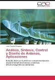 Análisis, Síntesis, Control y Diseño de Antenas, Aplicaciones: Estudio teórico-numérico e implementación experimental de diversos sistemas electromagnéticos radiantes.