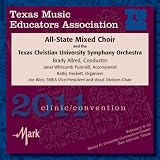 2011 Texas Music Educators Association: All-State Mixed Choir & Texas Christian University Symphony Orchestra